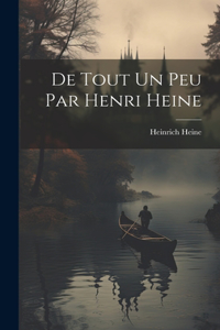 De Tout Un Peu Par Henri Heine