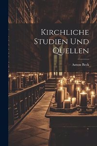 Kirchliche Studien Und Quellen