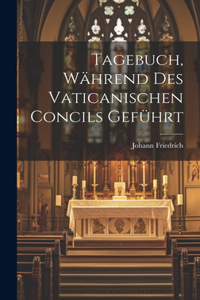 Tagebuch, Während Des Vaticanischen Concils Geführt