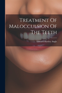 Treatment Of Malocculsion Of The Teeth