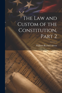 Law and Custom of the Constitution, Part 2