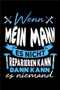 Wenn mein Mann es nicht reparieren kann dann kann es niemand