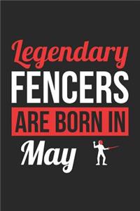 Fencing Notebook - Legendary Fencers Are Born In May Journal - Birthday Gift for Fencer Diary