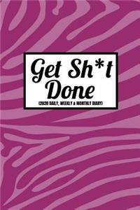 Get Sh*t Done (2020 Daily, Weekly & Monthly Diary)
