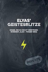 Elyas' Geistesblitze - Dinge, die du nicht verstehen würdest, also - Finger weg! Private