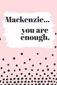 Mackenzie You are Enough