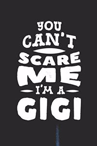 You Can't Scare Me I'm A Gigi
