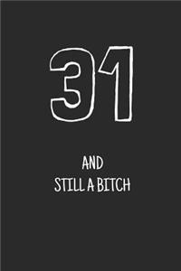 31 and still a bitch