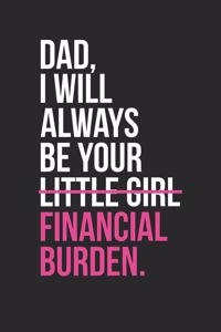Father's Day Notebook - Fathers Day Gift Daughter Little Girl Finiancial Burden - Father's Day Journal
