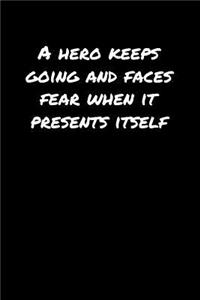 A Hero Keeps Going And Faces Fear When It Presents Itself