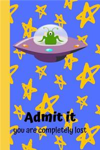 Admit It You Are Completely Lost