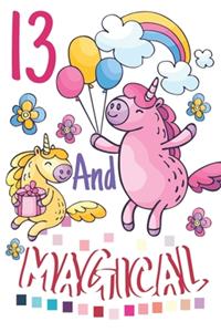 13 And Magical: Cute Happy Birthday 13 Years Old Unicorn Writing Journal Notebook - Blank Lined Diary Gift For Girls