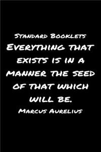 Standard Booklets Everything That Exists Is in A Manner the Seed of That Which Will Be Marcus Aurelius