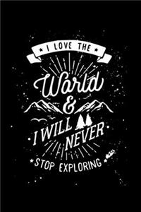 I Love The World And Will Never Stop Exploring