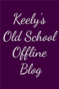 Keely's Old School Offline Blog