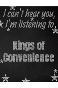 I can't hear you, I'm listening to Kings of Convenience creative writing lined notebook