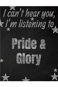 I can't hear you, I'm listening to Pride & Glory creative writing lined notebook