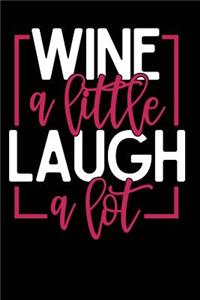 Wine a Little Laugh a Lot