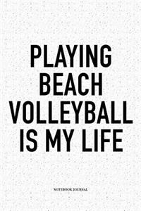 Playing Beach Volleyball Is My Life
