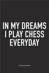 In My Dreams I Play Chess Everyday
