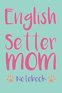 English Setter Mom Composition Notebook of Dog Mom Journal