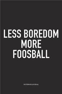 Less Boredom More Foosball