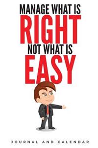 Manage What Is Right Not What Is Easy