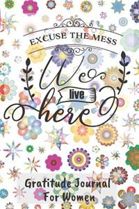 Excuse The Mess We Live Here Gratitude Journal