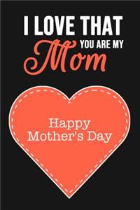 I Love That You Are My Mom
