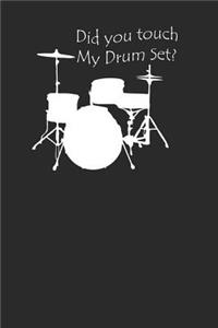 Did You Touch My Drum Set?