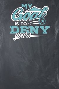 My Goal is to Deny Yours