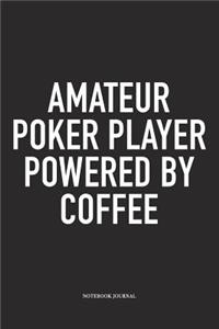 Amateur Poker Player Powered By Coffee