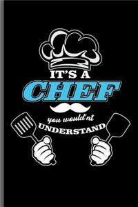 It's a Chef you would'nt Understand