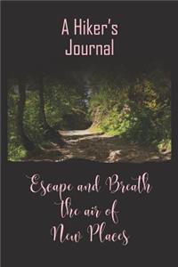 A Hiker's Journal: Hiking Journal and Logbook to Write In, With Prompts, Nice Hiking Gift, Trail Log Book, Trail Journal that is Travel Size at 6 x 9 for Backpacking o