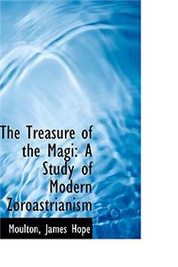 The Treasure of the Magi: A Study of Modern Zoroastrianism