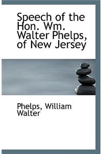 Speech of the Hon. Wm. Walter Phelps, of New Jersey