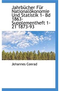 Jahrbucher Fur Nationalokonomie Und Statistik 1- Bd 1863- Supplementheft 1-21 1873-93