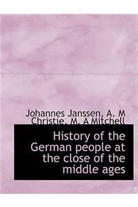 History of the German People at the Close of the Middle Ages