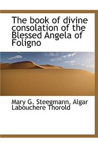 The Book of Divine Consolation of the Blessed Angela of Foligno