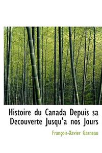 Histoire Du Canada Depuis Sa D Couverte Jusqu'a Nos Jours