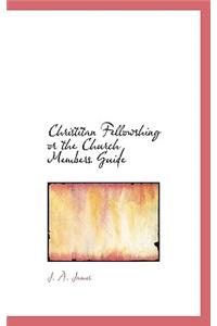 Christitan Fellowshing or the Church Members Guide