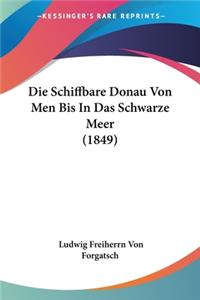 Schiffbare Donau Von Men Bis In Das Schwarze Meer (1849)