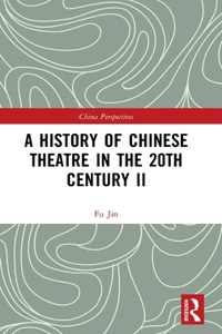 History of Chinese Theatre in the 20th Century II