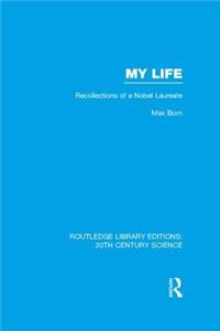 My Life: Recollections of a Nobel Laureate