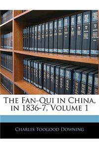 The Fan-Qui in China, in 1836-7, Volume 1