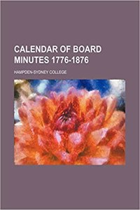 Calendar of Board Minutes 1776-1876