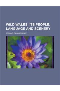 Wild Wales; Its People, Language and Scenery