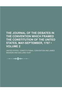 The Journal of the Debates in the Convention Which Framed the Constitution of the United States, May-September, 1787 (Volume 2)