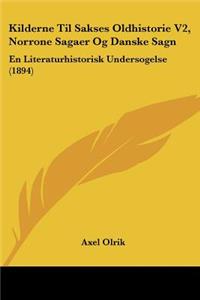 Kilderne Til Sakses Oldhistorie V2, Norrone Sagaer Og Danske Sagn