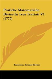 Pratiche Matematiche Divise in Tres Trattati V1 (1775)